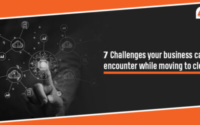 7 challenges your business can encounter while moving to cloud